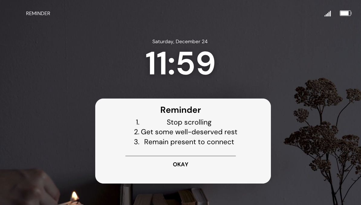 A digital reminder telling readers to pause from their screens and connect is displayed in the image above. In a digital world, it is imperative to prioritize authentic, in-person connection to make the most of time with loved ones. (Graphic Illustration by Allie Yang) 